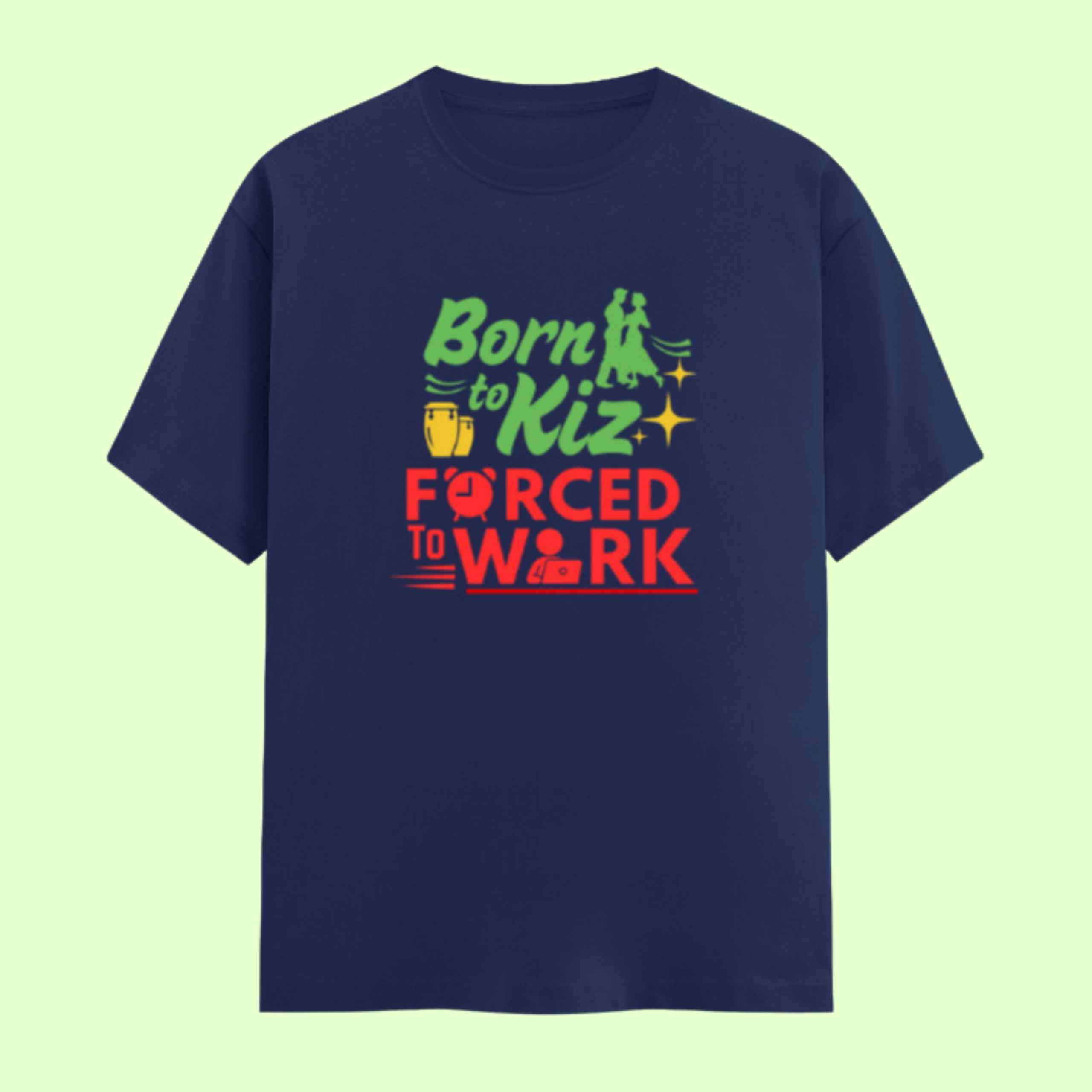 Born To Kizomba Forced To Work Unisex Classic Royal Blue Tshirt