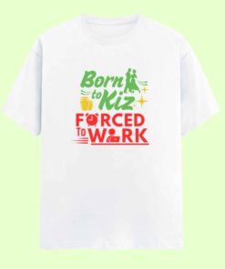 Born To Kizomba Forced To Work Unisex Classic White Tshirt
