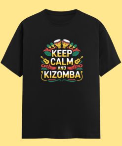 Keep Calm and Kizomba Black Unisex Classic Tshirt