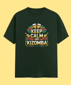 Keep Calm and Kizomba Bottle Green Unisex Classic Tshirt