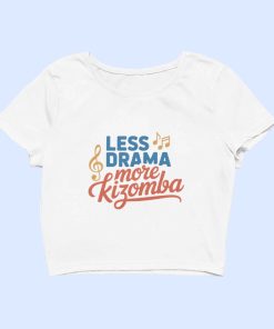 Less Drama More Kizomba Women White Crop Top