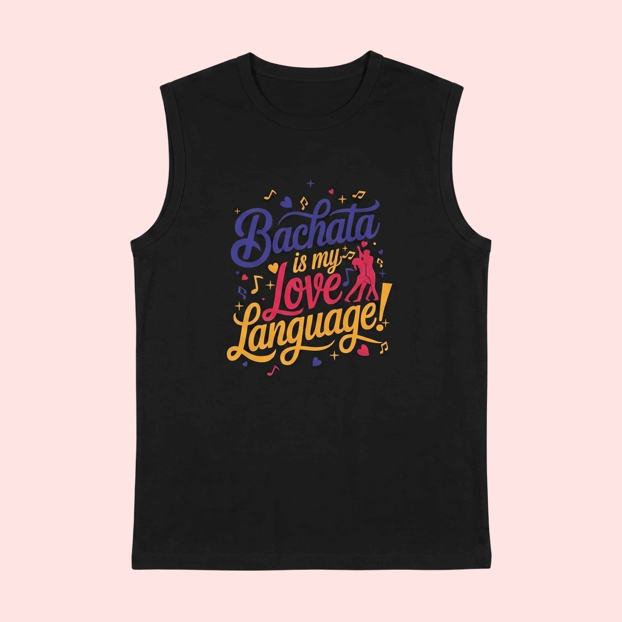 Bachata is my love language unisex sleeveless black Tshirt