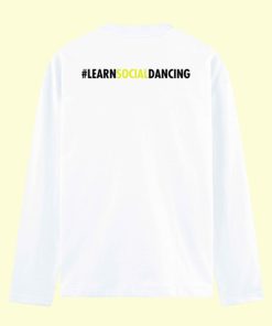 Dance Design Learn Social Dancing Unisex Full Sleeve White Tshirt - Back