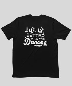 TTDA Life is better when you dance unisex black tshirt BACK